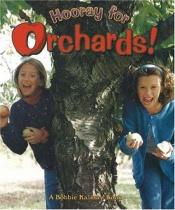 book cover of Hooray for orchards! by Bobbie Kalman