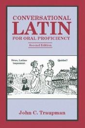 book cover of Conversational Latin for oral proficiency by John C. Traupman