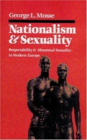 book cover of Nationalism and Sexuality: Respectability and Abnormal Sexuality in Modern Europe by George Mosse
