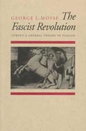 book cover of The fascist revolution : toward a general theory of fascism by George Mosse