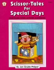 book cover of Scissor-Tales for Special Days: Storytelling Cutups, Activities & Extensions (Kids' Stuff) by Jan G. Philpot