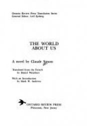 book cover of The World About Us (Ontario Review Press translation series) by كلود سيمون