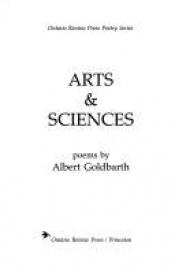 book cover of Arts and Sciences by Albert Goldbarth