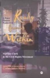 book cover of Ready from Within: A First Person Narrative : Septima Clark and the Civil Rights Movement by Cynthia Stokes Brown
