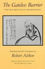 book cover of The Gateless Barrier: The Wu-Men Kuan by Robert Aitken