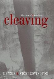 book cover of Cleaving : the story of a marriage by Dennis Covington