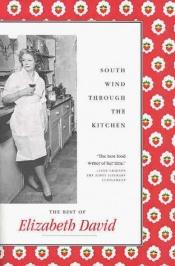 book cover of South Wind Through the Kitchen: The Best of Elizabeth David by Elizabeth David