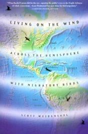 book cover of Living on the Wind: Across the Hemisphere With Migratory Birds by Scott Weidensaul