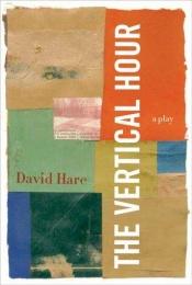 book cover of The Vertical Hour by David Hare