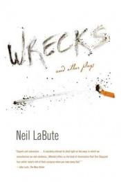 book cover of Wrecks: And Other Plays by Neil LaBute [director]