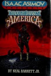 book cover of Through Darkest America by Neal Barrett|אייזק אסימוב