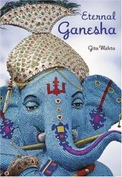 book cover of Eternal Ganesha by Gita Mehta