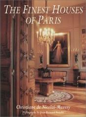 book cover of The Finest Houses Of Paris by Christiane Nicolay-Mazery