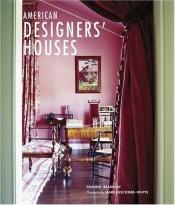 book cover of American Designers' Houses by Dominic Bradbury