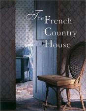 book cover of The French Country House by Christiane Nicolay-Mazery