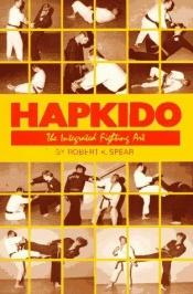 book cover of Hapkido: The Integrated Fighting Art by Robert K. Spear