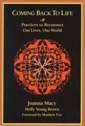 book cover of Coming back to life: Practices to reconnect our lives, our world by Joanna Macy
