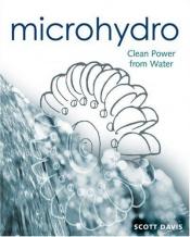 book cover of Microhydro: Clean Power from Water by Scott Davis