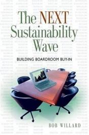 book cover of The Next Sustainability Wave: Building Boardroom Buy-in (Conscientious Commerce) by Steven Kellogg