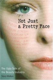 book cover of Not just a pretty face by Stacy Malkan