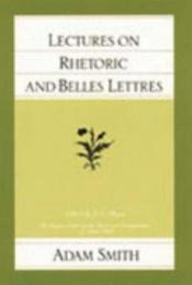 book cover of Lectures on Rhetoric and Belles Lettres by Adam Smith