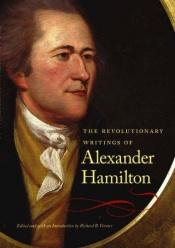 book cover of Revolutionary Writings of Alexander Hamilton by Alexander Hamilton
