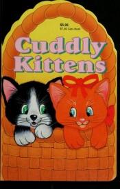 book cover of Cuddly Kittens by Anonymous