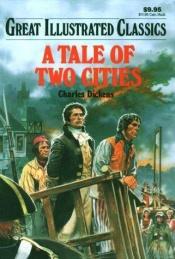 book cover of A Tale of Two Cities (Illustrated Classic Edition) by צ'ארלס דיקנס