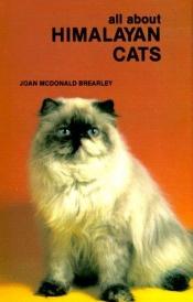 book cover of All About Himalayan Cats by Joan M. Brearley