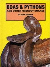 book cover of Boas & Pythons and Other Friendly Snakes by John Coborn