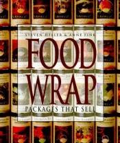 book cover of Food Wrap: Packages That Sell by Steven Heller