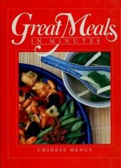 book cover of Chinese Menus: Great Meals in Minutes by Time-Life Books