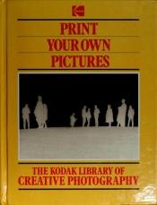 book cover of Print your own pictures by Time-Life Books