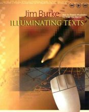 book cover of Illuminating texts : how to teach students to read the world by Jim Burke