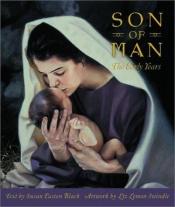 book cover of Son of Man: Jesus Christ, The Early Years by Susan Easton Black