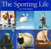 book cover of The Sporting Life by Will Bullas