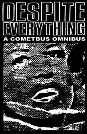 book cover of Despite Everything: A Cometbus Omibus by Aaron Cometbus