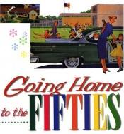 book cover of Going Home to the Fifties by Bill Yenne