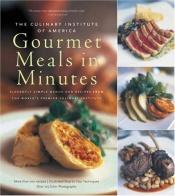 book cover of Gourmet Meals in Minutes by The Culinary Institute of America