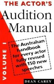 book cover of Actors Audition Manual the Australian Hd by Dean Carey