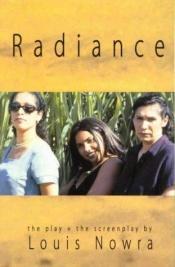 book cover of Radiance : the play the screenplay by Louis Nowra