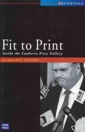 book cover of Fit to Print: Inside the Canberra Press Gallery (Reportage (Sydney, Australia).) by Margaret Simons