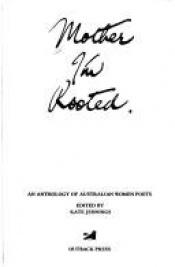 book cover of Mother, I'm rooted: An anthology of Australian women poets by Kate Jennings