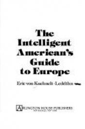 book cover of The intelligent American's guide to Europe by Erik Von Kuehnelt-Leddihin