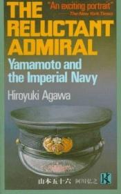 book cover of The reluctant admiral : Yamamoto and the Imperial Navy by Hiroyuki Agawa