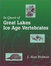 book cover of In Quest of Great Lakes Ice Age Vertebrates by J. Alan Holman