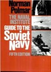 book cover of The Naval Institute Guide to the Soviet Navy - 5th Ed by Norman Polmar