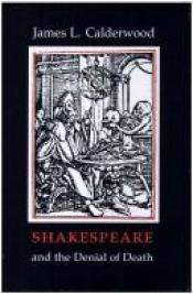 book cover of Shakespeare and the Denial of Death by James L. Calderwood