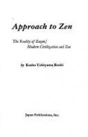 book cover of Approach to Zen; the reality of Zazen by Kosho Uchiyama Roshi