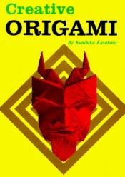book cover of Creative origami by Kunihiko Kasahara